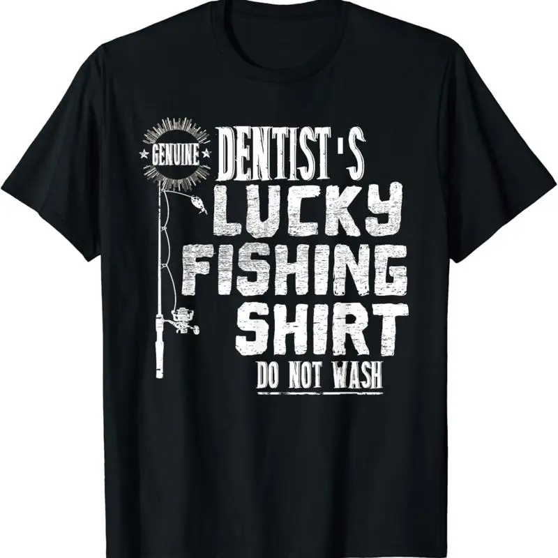 Dentist_s Genuine Lucky Fishing T Shirt