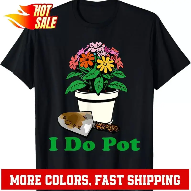 

Футболка I Do Pot с забавным садовым цветочным растением и садом
