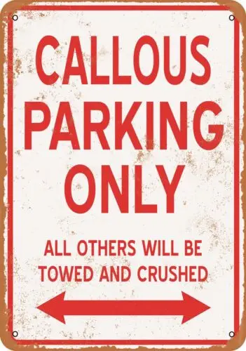 

Metal Sign - CALLOUS PARKING ONLY - Vintage Look