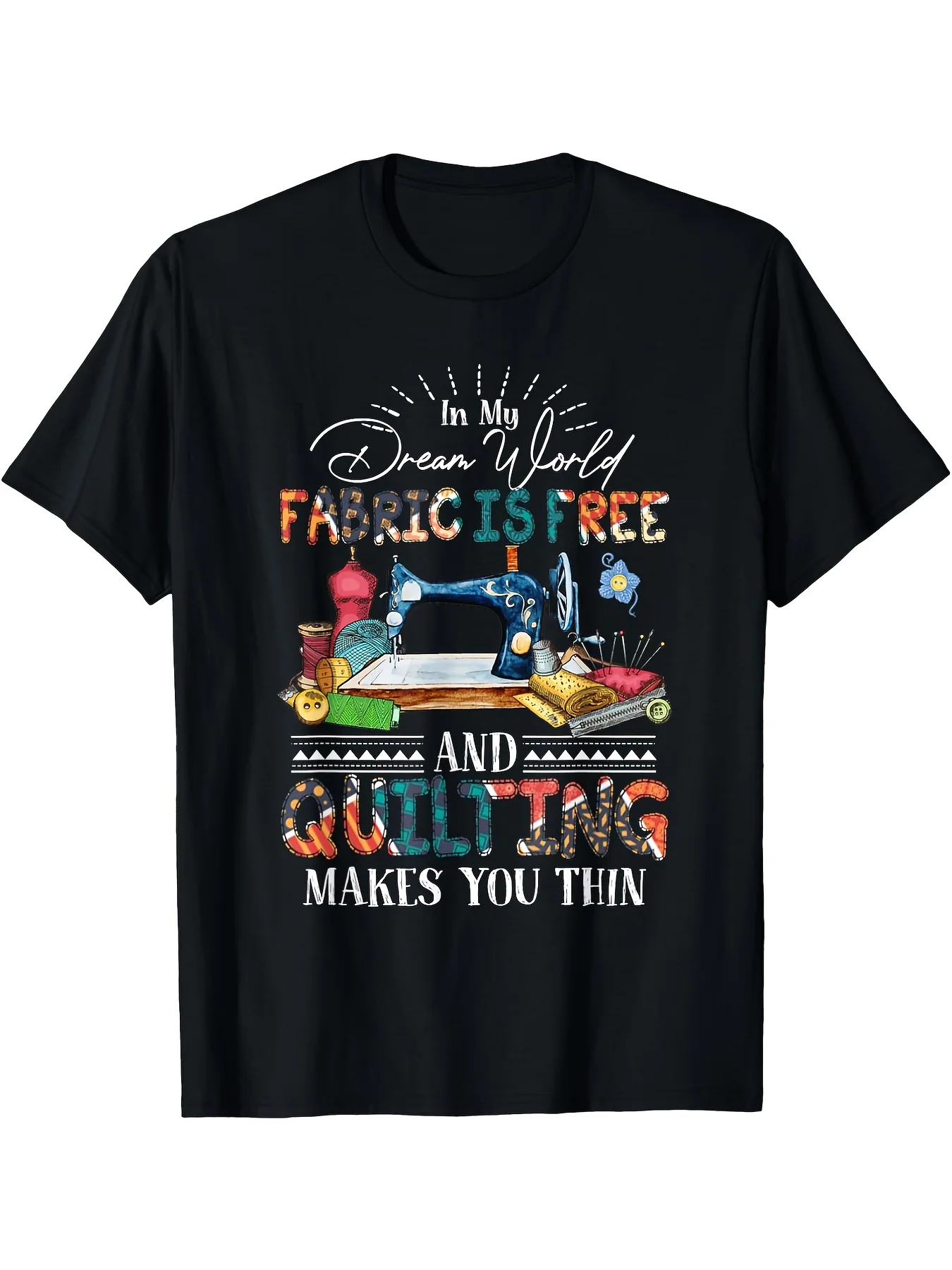 In my dream world fabric is free and quilting makes you thin T-Shirt 180g, Classic Retro Style, Round Neck Short Sleeves, Machine Washable, Ideal for Casual SportWear, Comfortable Tee Graphic Print Shirt, All-Season Tee for Everyday & Outdoor