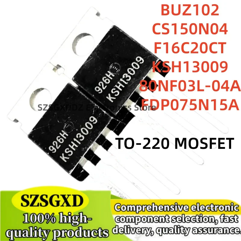 5-10Uds 100% nuevo FDP075N15A  CS150N04A8 CS150N04  F16C20CT TO220 KSH13009  STP80NF03L-04a 80NF03L-04A  BUZ102 TO-220 MOSFET