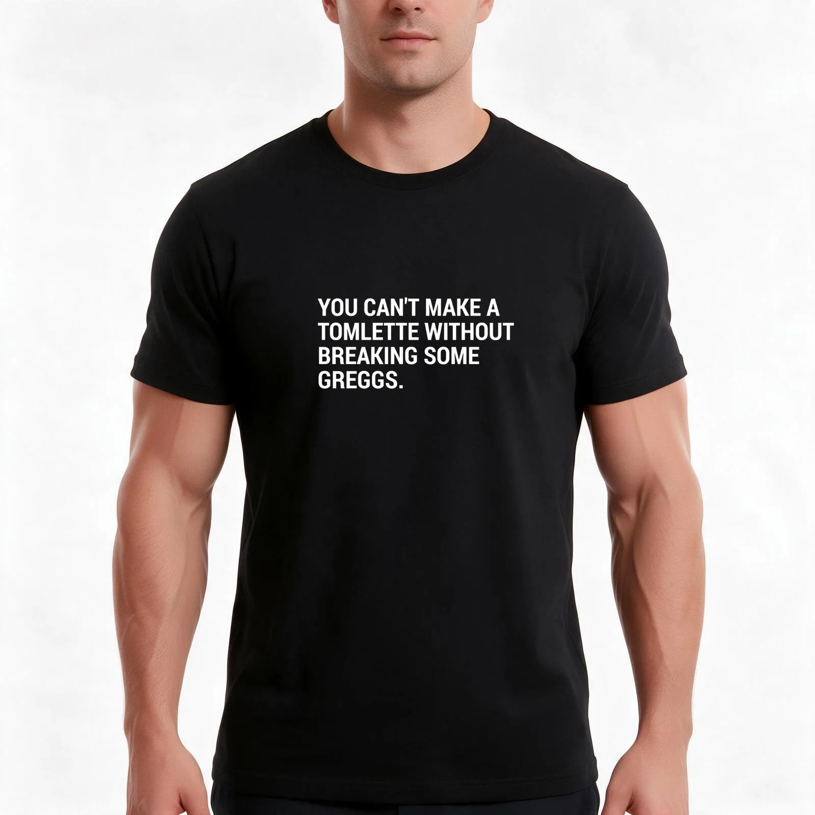 You Can't Make a Tomlette Without Breaking Some Greggs. T-Shirt Summer Casual Cotton Tee, Unisex Men Women