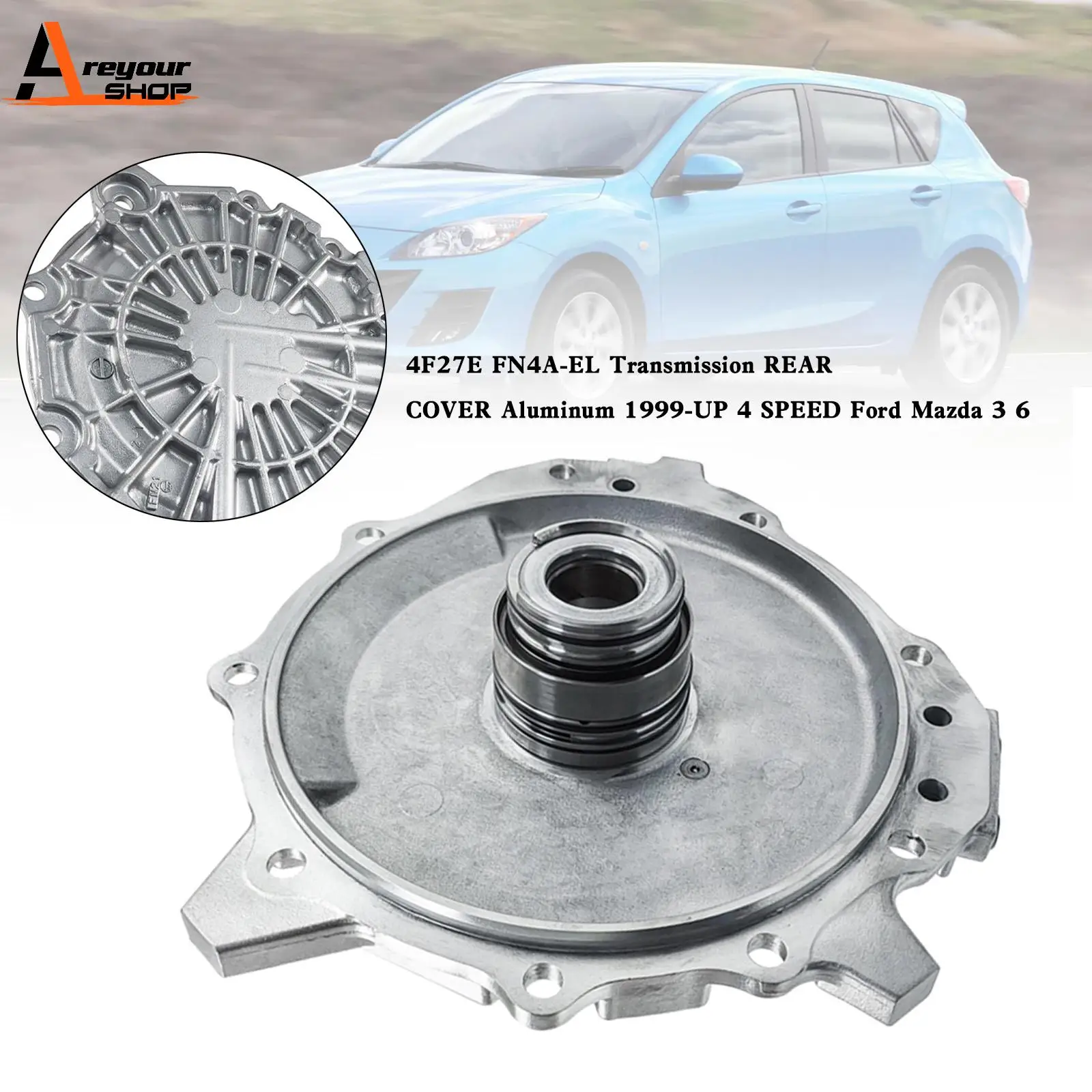 Areyourshop 4F27E FN4A-EL Transmission REAR COVER Aluminum 1999-UP 4 SPEED Ford Mazda 3 6