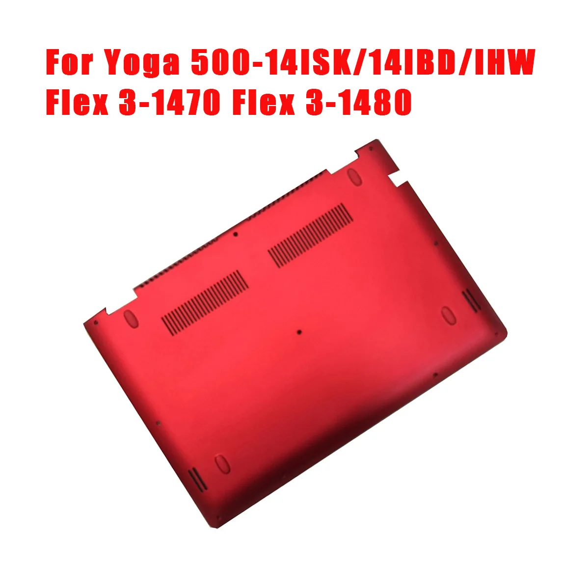 

Laptop Bottom Case For Lenovo 5CB0H91133 46003R0B0002 For Yoga 500-14ISK 500-14IBD 500-IHW Flex 3-1470 Flex 3-1480 Red
