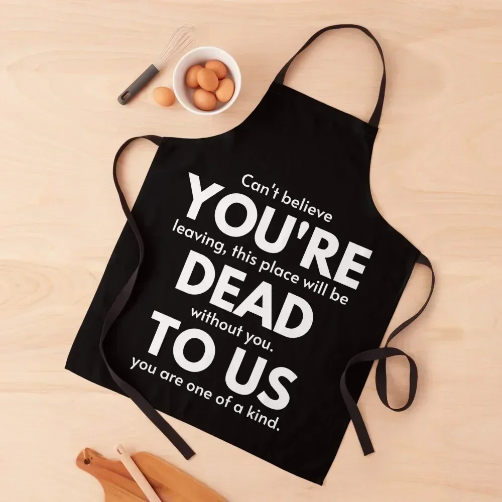 

Retirement Gift, coworker leaving gift funny, You're Dead to Us Now, Colleague Farewell, Funny for coworker, Coworker Good Apron