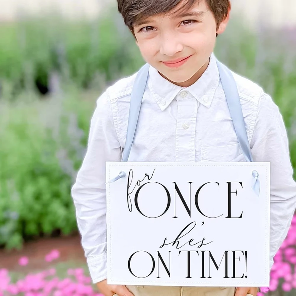 Funny Wedding Ceremony Sign - For Once She's On Time - Ring Bearer Flower Girl 3061