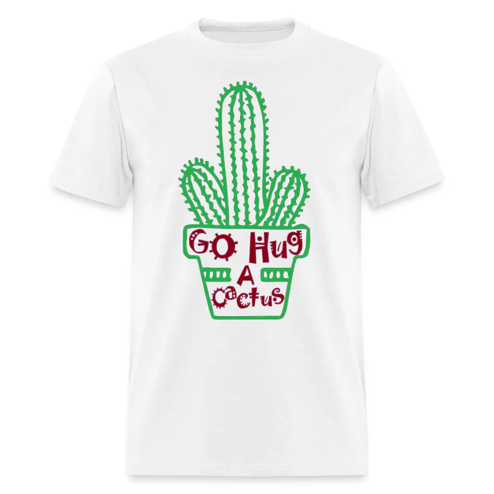 Go Hug A Cactus T-ShirtHigh Quality 100%Cotton Short Sleeve