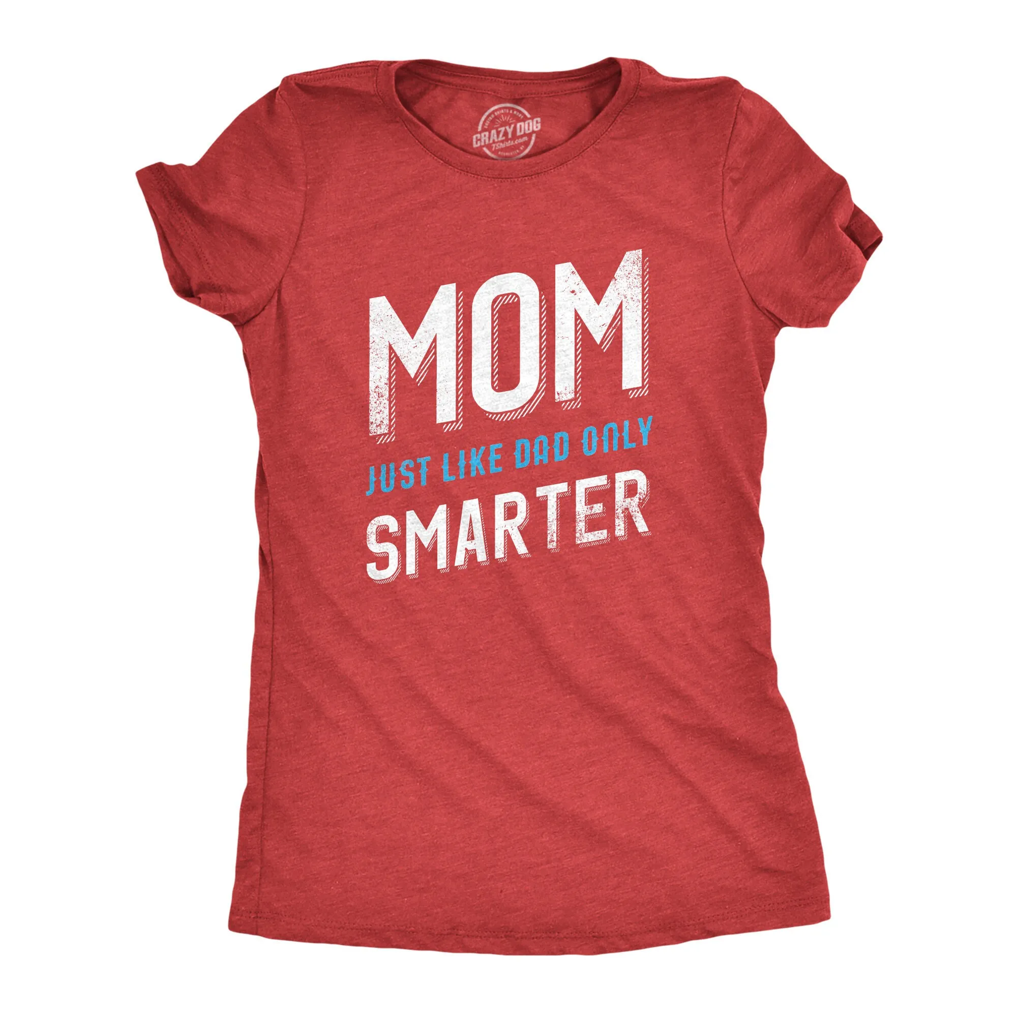 Mother Birthday Idea Funny Mom T Shirt Sarcastic Mum Mothers Day Sassy Attitude Just Like Dad Only Smarter