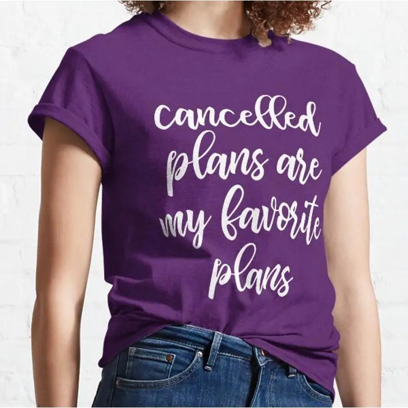 Cancelled Plans Are My Favorite Classic T shirt_pip_57
