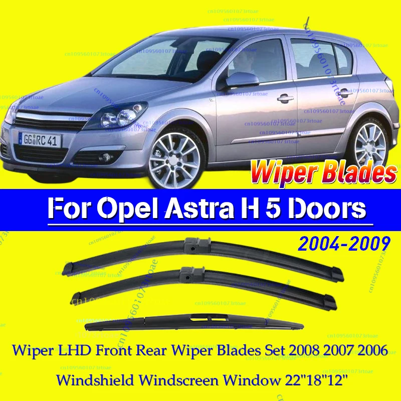 

Wiper LHD Front Rear Wiper Blades Set For Opel Astra H 5 Doors 2004 - 2009 2008 2007 2006 Windshield Windscreen Window 22"18"12"