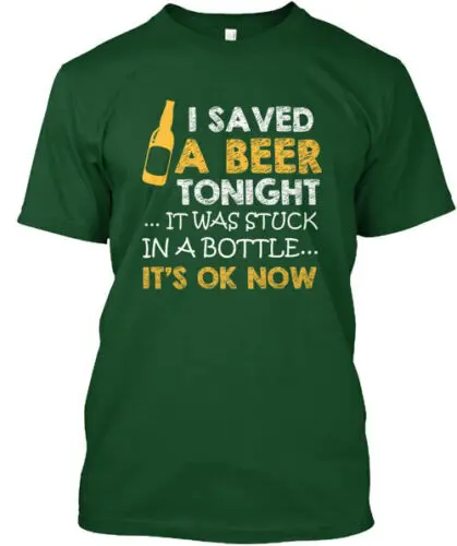 I Saved A Beer Tonight T-Shirt Made in the USA Size S to 5XL