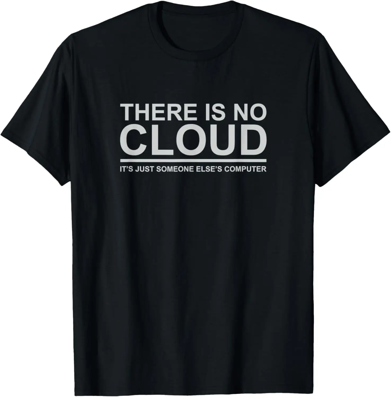 There is no Cloud Just Computer - Funny T-shirt