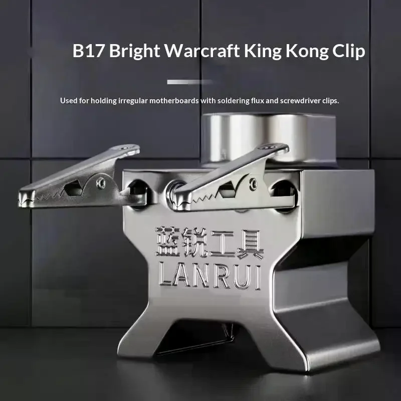 1Pcs Phone Repair Tool B17 Bright Warcraft King Clipper Can Clamp Various Motherboards And Hold Screwdriver Storage For Lanrui