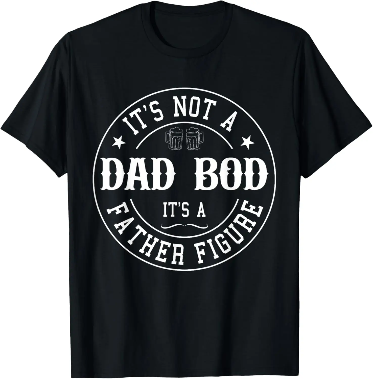 It's Not A Dad Bod It's A Father Figure Vatertags-lustiges T-Shirt