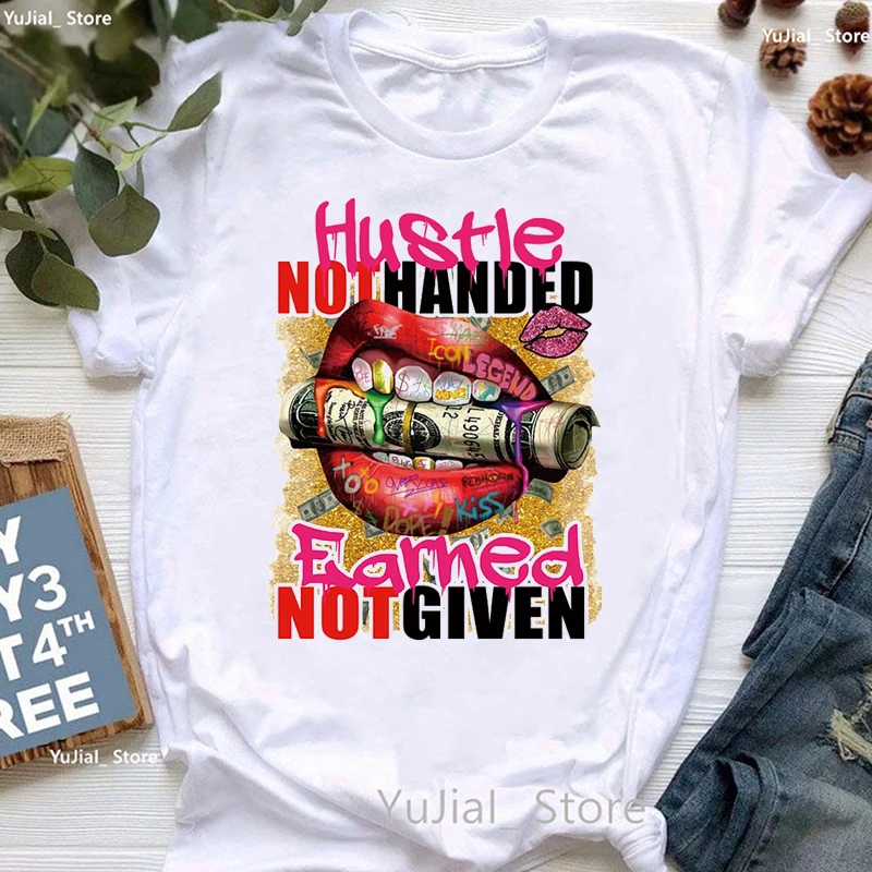 Cool Hustled Not Handed Earned Not Given Grapghic Print T Shirt Women Casual Tshirt Femme Harajuku Shirt Summer Fashion T-Shirt