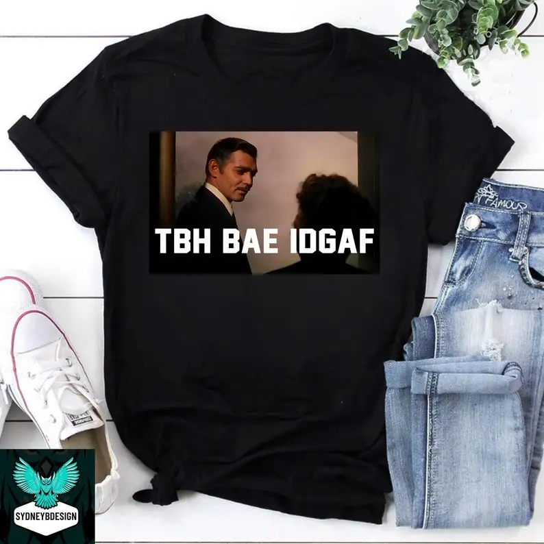 Tbh Bae Idgaf Vintage T-Shirt, Gone With The Wind Shirt, Vintage Movie Shirt, Romance Movie Shirt Xs-5Xl Custom Gift Streetwear