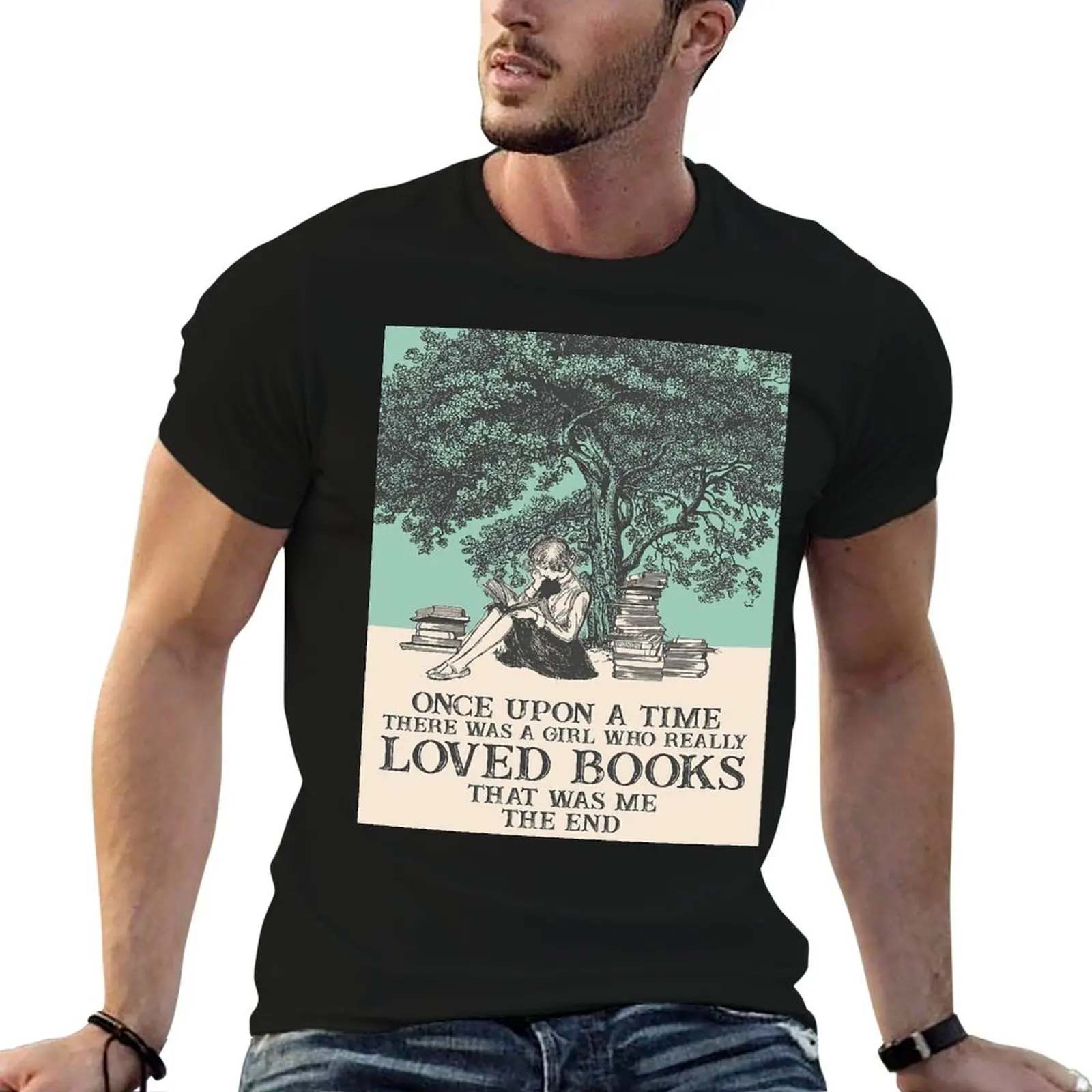 

Once Upon A Time There Was A Girl Who Really Loved Books T-Shirt t shirts for man pack cotton T-Shirt