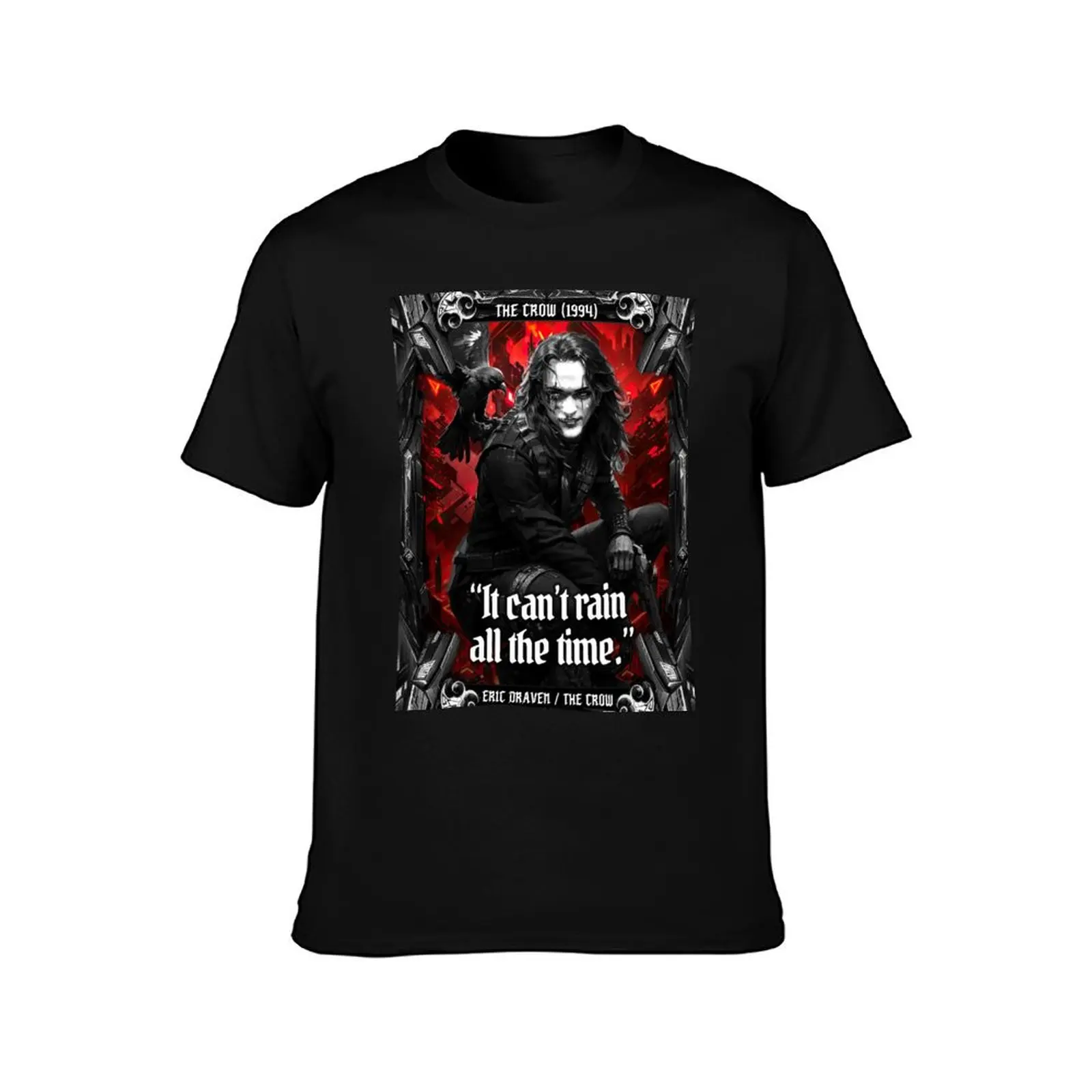 The Crow 1994 movie quote it can't rain all the time. T-Shirt Blouse cotton graphic tees Clothing mens workout shirts