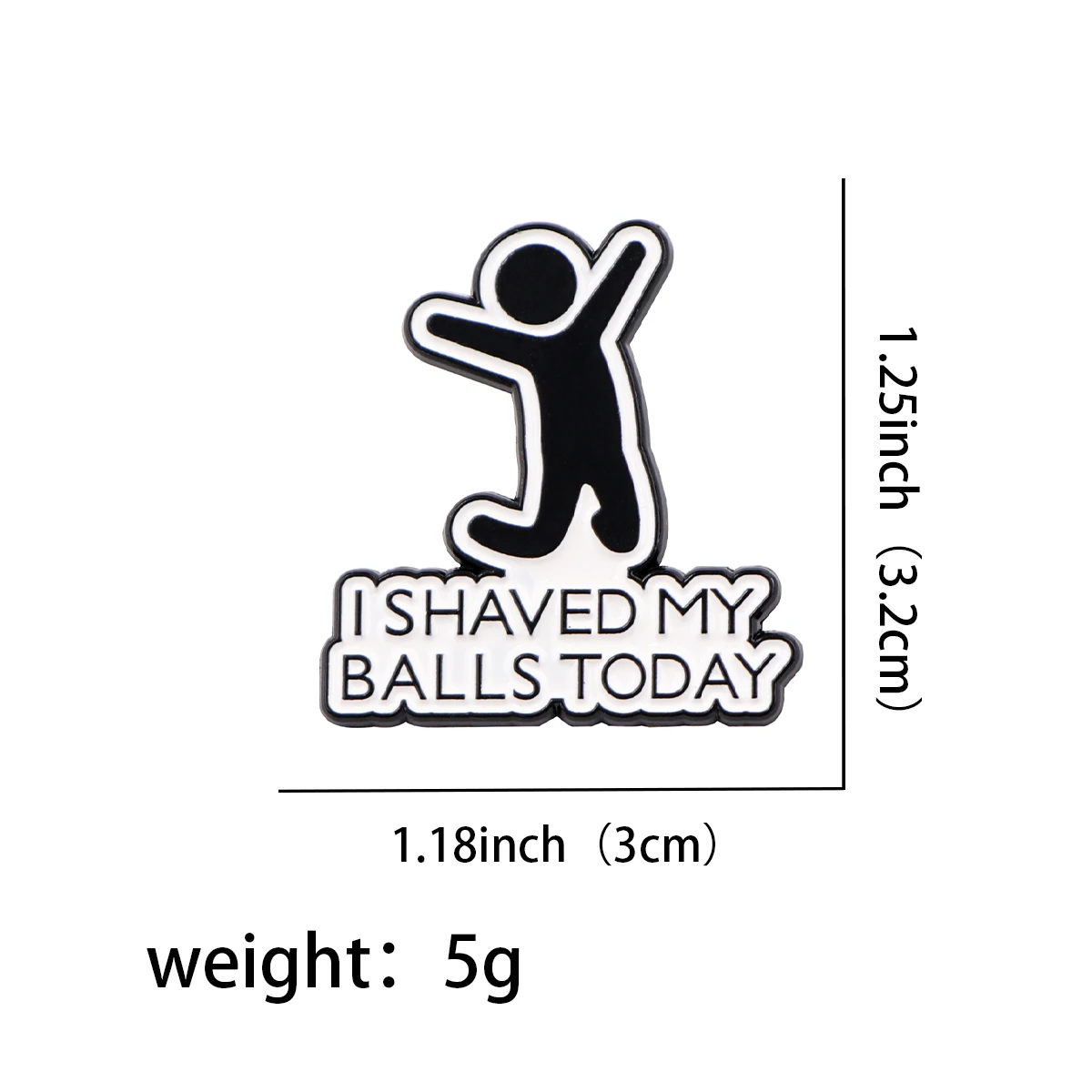 I SHVED MY BALLS TODAY Enamel Lapel Pin Badge Pins Hats Clothes backpacks Decoration Jewelry Accessories Gifts