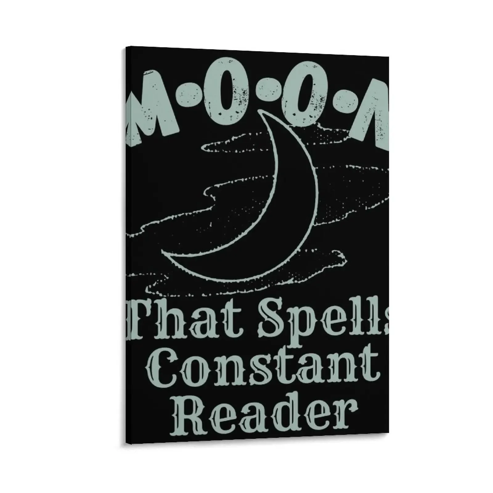 

M O O Nthat spells Constant Reader, Stephen King Fan Canvas Painting Paintings for bedroom decorative wall poster