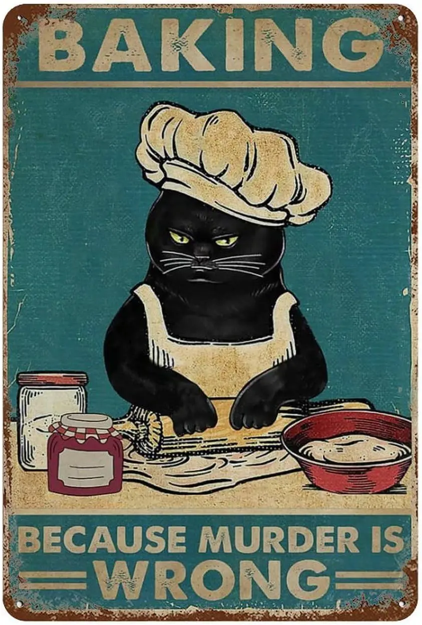 Metal Sign Cat Baking Because Murder Is Wrong Made Of Metal Vintage Design For Wall Decoration 12X8 Inch
