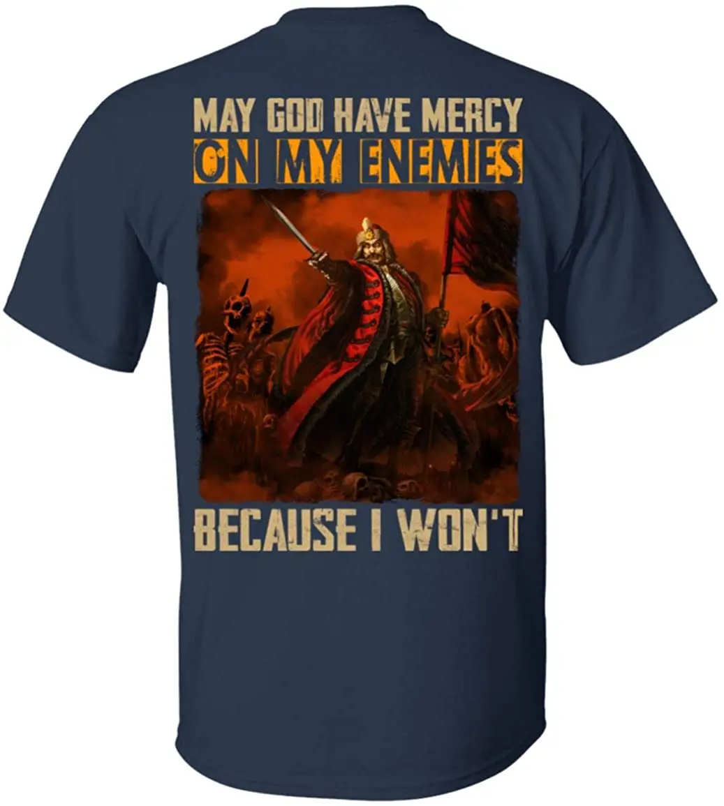 May God Have Mercy On My Enemies Because I Won't. Vlad The Impaler Vlad Dracula T-Shirt. Summer Cotton O-Neck Mens T Shirt S-3XL