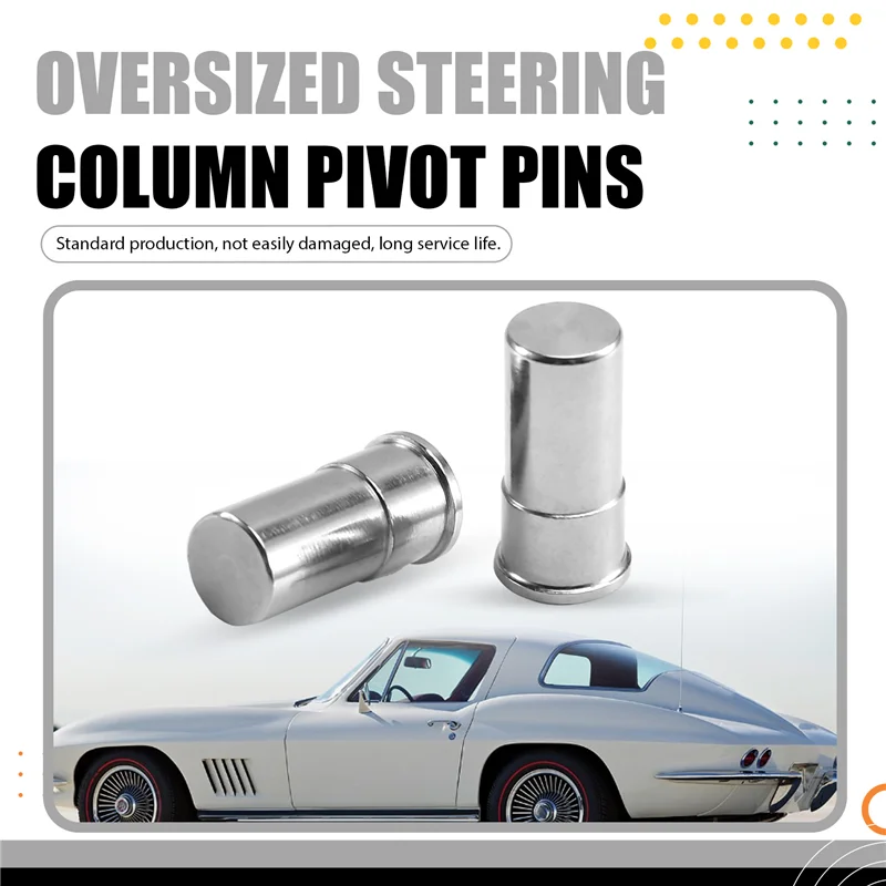 

2Pcs Steering Column Pivot Pins Oversized For Corvette 1969-1996 Camaro 1967-2002