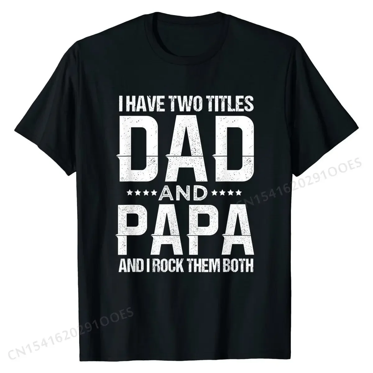 Mens I Have Two Titles Dad And Papa Funny Father's Day T-Shirt Funny Men T Shirts Custom Tops T Shirt Cotton Crazy