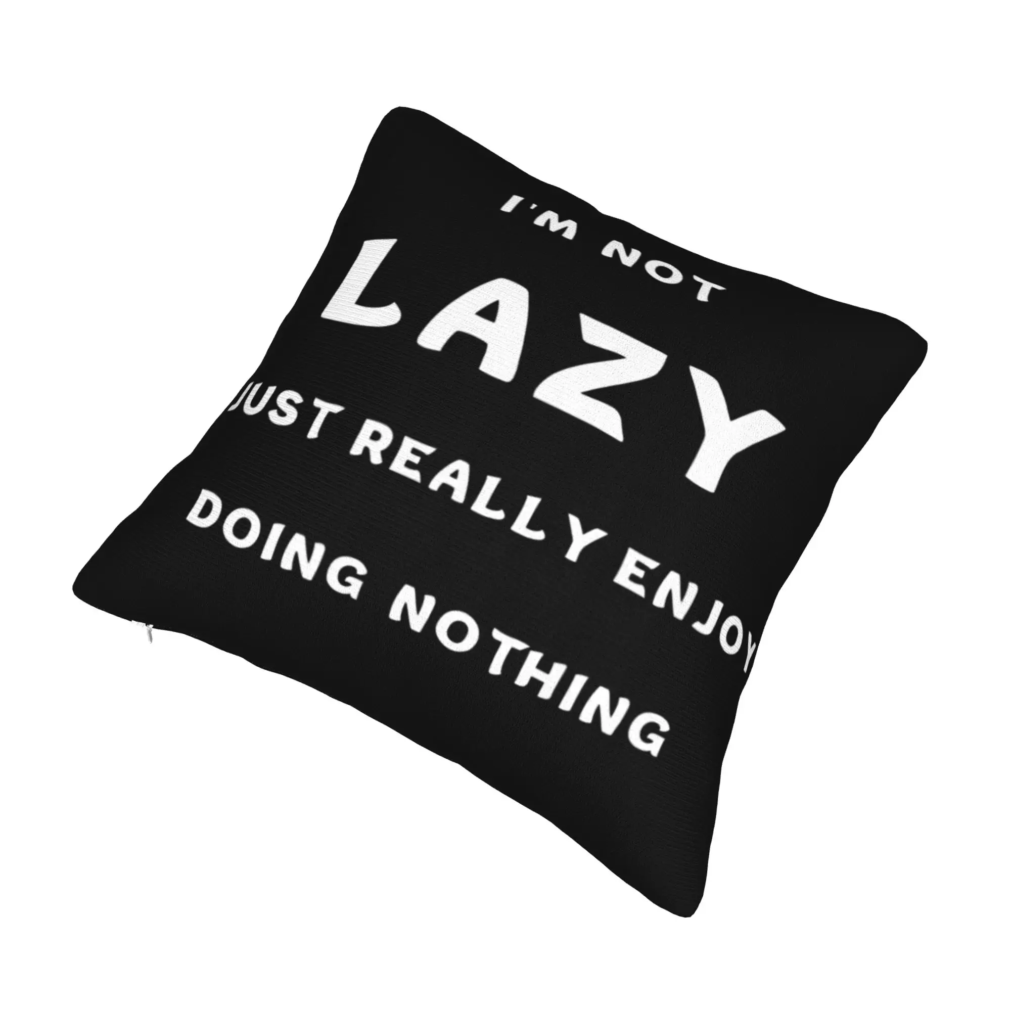 Decorative Pillowcase I'm Not Lazy I Just Really Enjoy Doing Nothing Product Sofa  Throw Pillow Case Cover Zippered Multi-Size