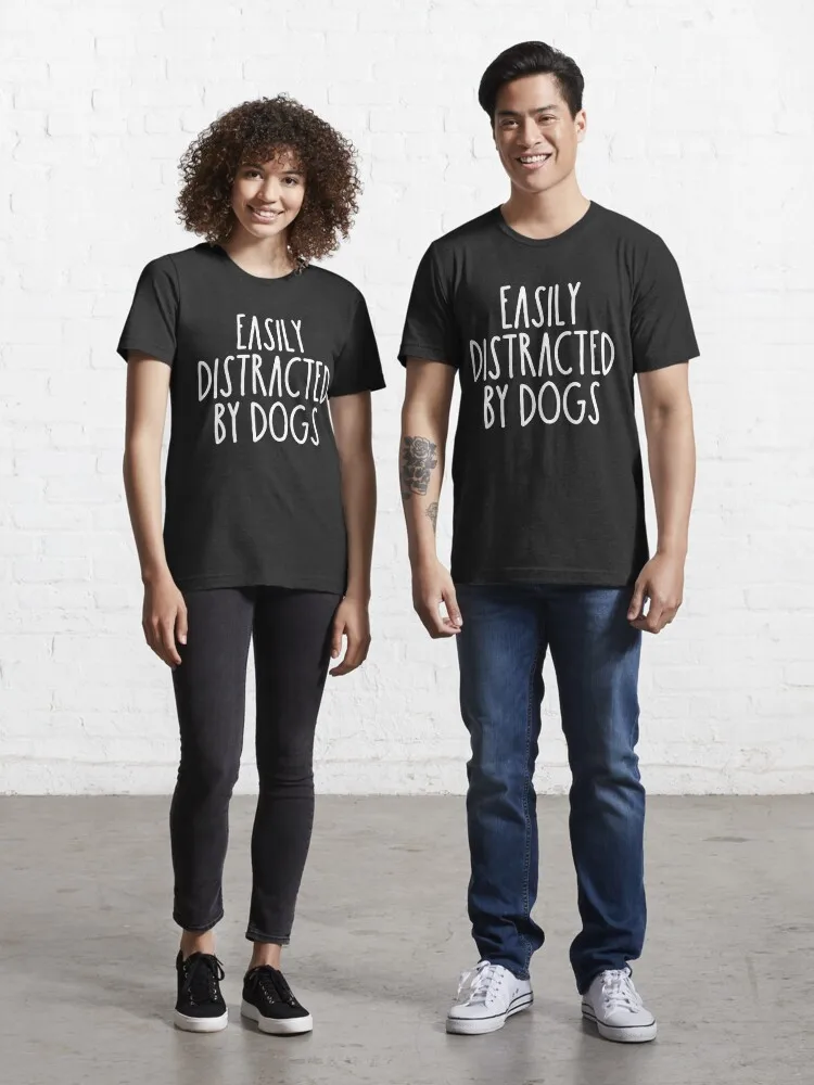 

Easily Distracted By Dogs Essential T-Shirt Casual O-Neck Tee Shirts Streetwear New Fashion Top Tees