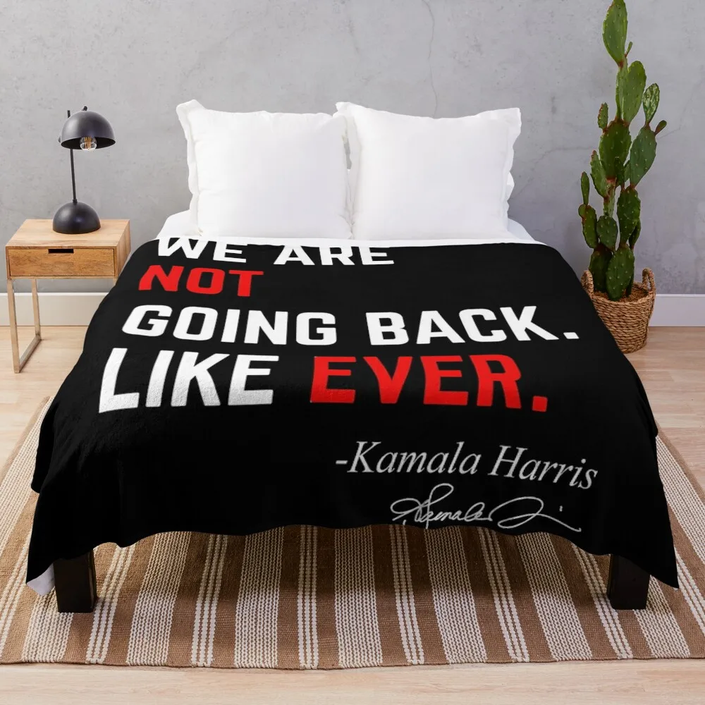 We Are Not Going Back Like Ever Kamala-Harris 2024 President Throw Blanket decorative Travel Sofa Quilt Blankets