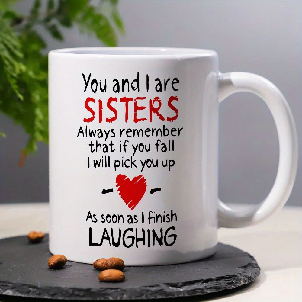 [Premium Ceramic Sisterly Bond Mug] 11oz Premium Ceramic Sisterly Bond Mug - You and I Are Sisters Heartfelt Message - 1pc Perfe