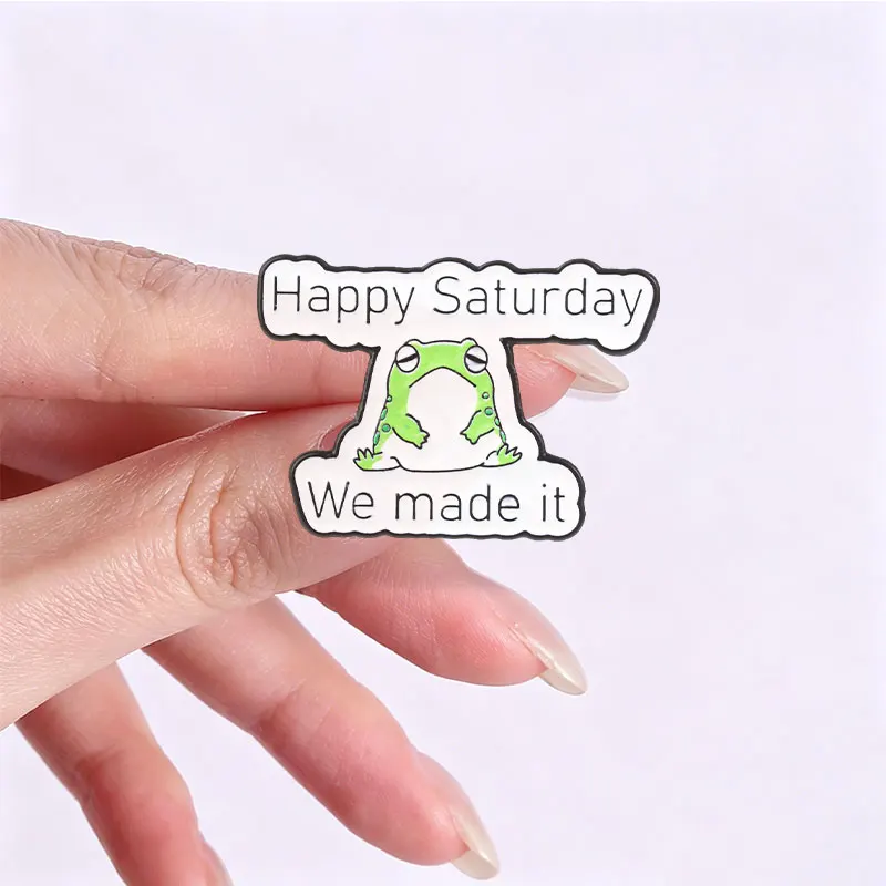 Happy Saturday We Made It Enamel Badge Funny Frog Mood Pin Weekly Cycle Humor Metal Brooch Lapel Accessory Gift For Co-worker