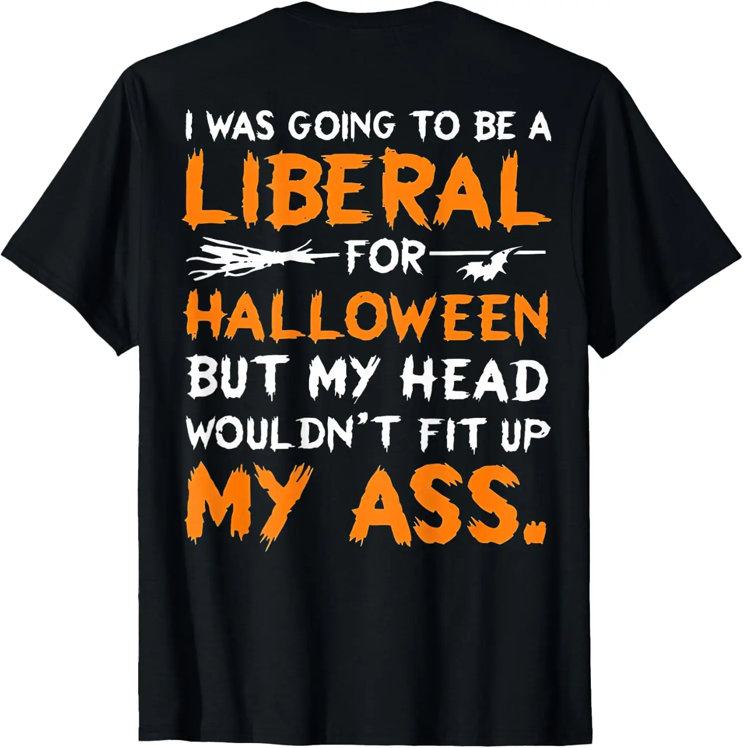 I Was Going To Be A Liberal For Halloween (On Back) T-Shirt Unisex Holiday Theme Graphic Print T‑Shirt Halloween Christmas Thanksgiving Festive Party Short Sleeve Cotton Tee Tops Men Women.