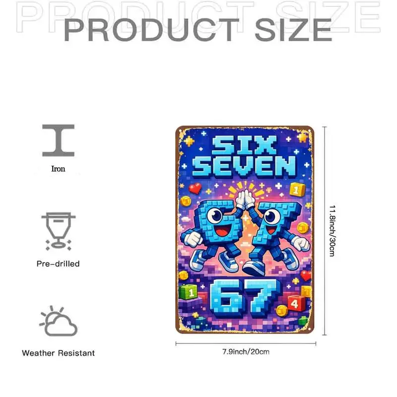 Fun Six-Seven Pixel Character Poster Metal Tin Sign，Pre-drilled holes，Suitable for indoor use、Garden、Outdoor、Home