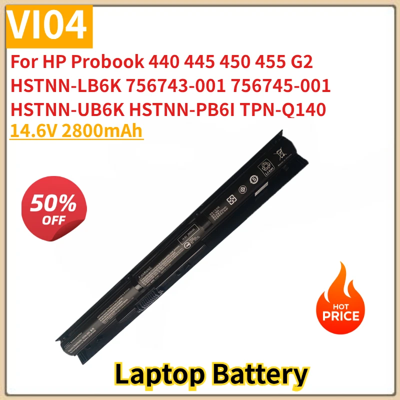 

Аккумулятор для ноутбука VI04 14,6 В 2800 мАч для HP Probook 440 455 445 450 G2 HSTNN-UB6K HSTNN-PB6I TPN-Q140 HSTNN-LB6K, новое высокое качество