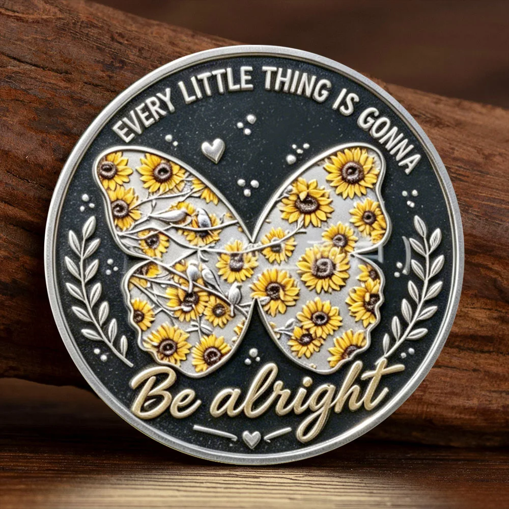 Sunflower Butterfly Inspirational Challenge Coin The Sun Will Rise Every Little Thing Is Gonna Silvery Plated Souvenir Coins
