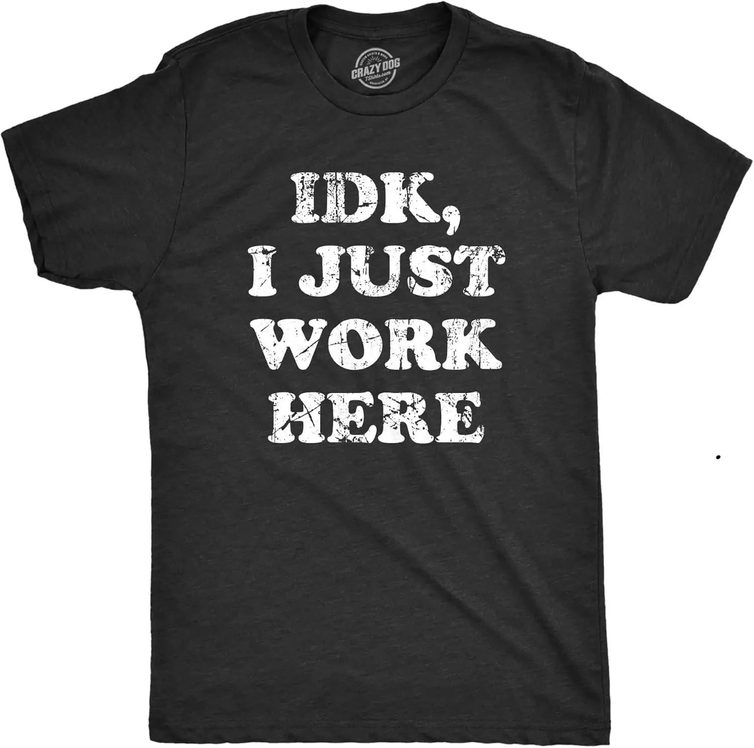 Mens IDK I Just Work Here T Shirt Funny Office Worker Joke Tee for Guys