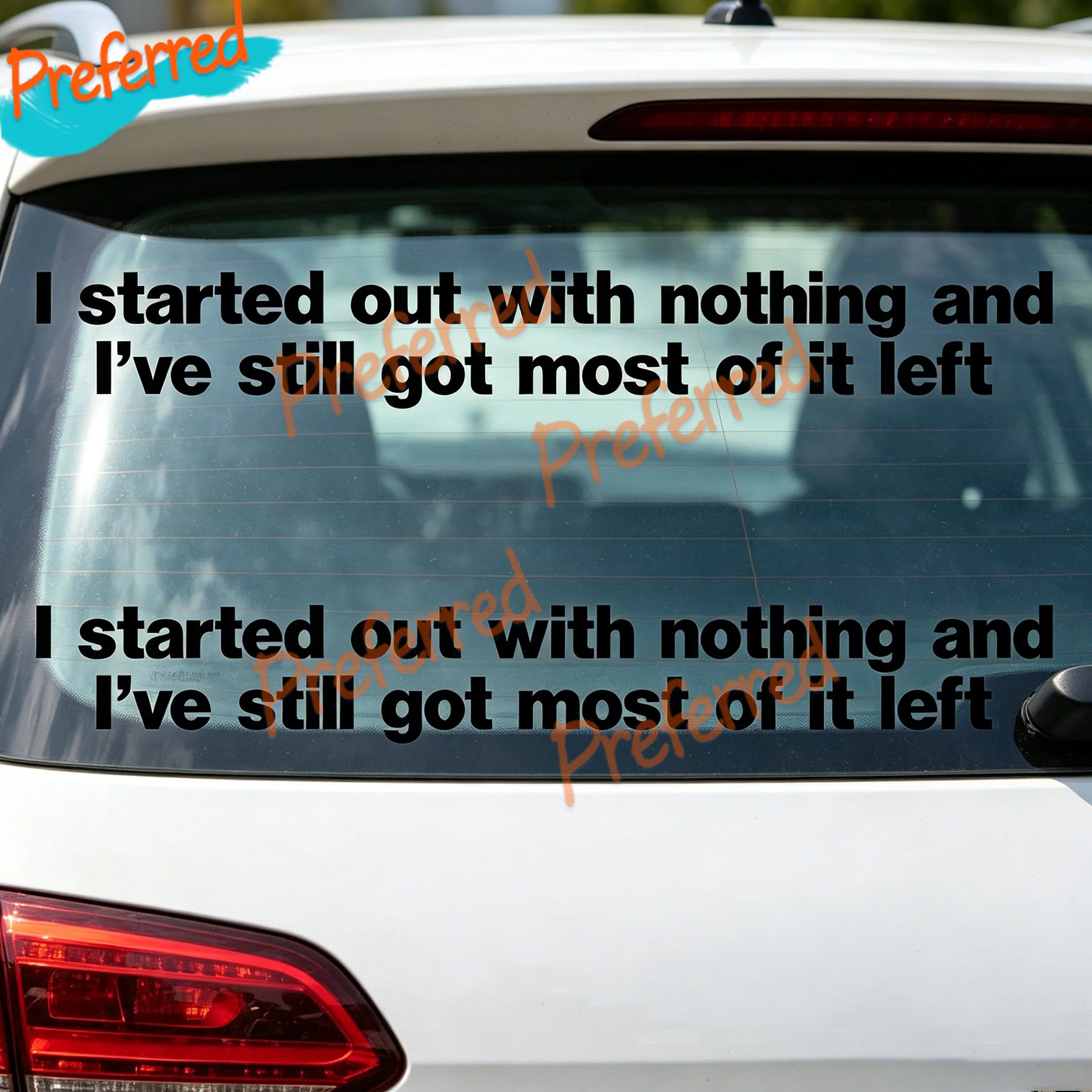 2x “I Started Out with Nothing and I've Still Got Most of It Left” Sticker - Customizable in Any Sticker Size - No Background