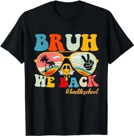 Bruh We Back First Day Of School Back To School For Teachers T-Shirt