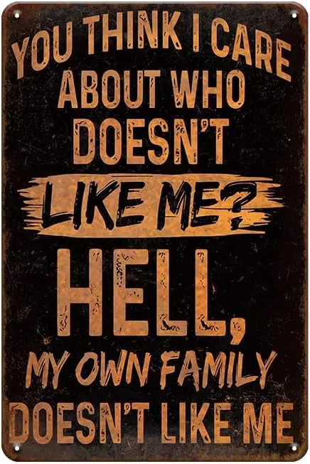 

m1,You Think I Care About Who Doesnt Like Me Funny Sarcastic Metal Tign Sign for Office,living room,Man cave decor funny signs