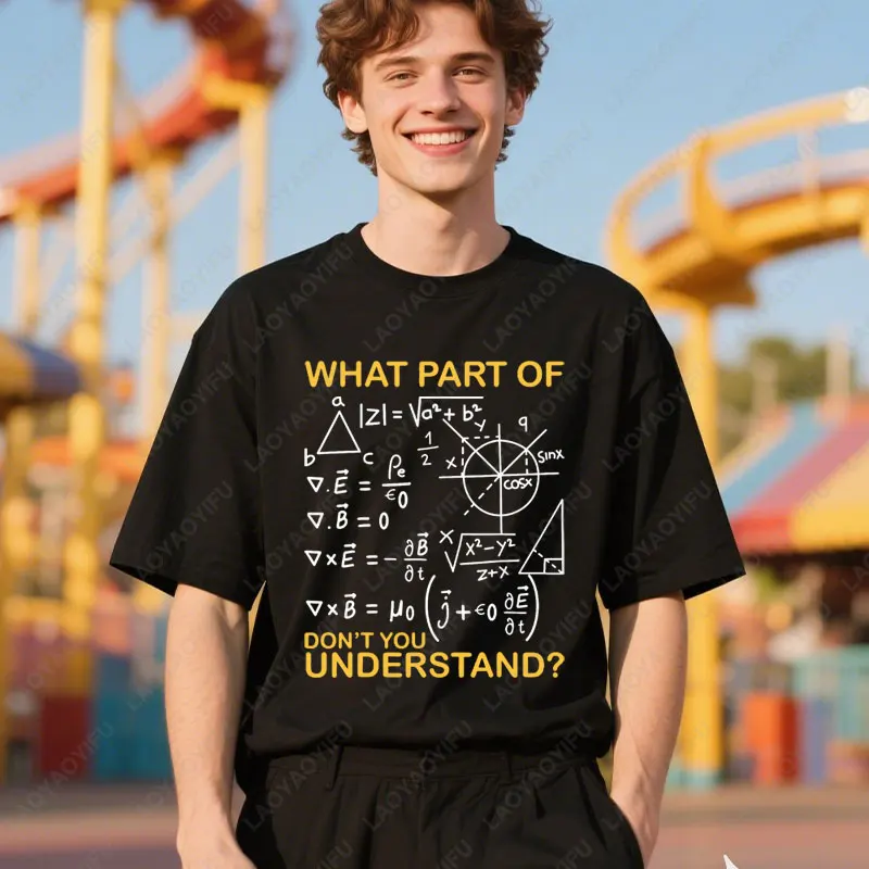 What Part of Don'T You Understand Funny Math Teacher T-shirt Men's Cotton Short-sleeve Tshir Fun Boyfriend Husband Gift T Shirt