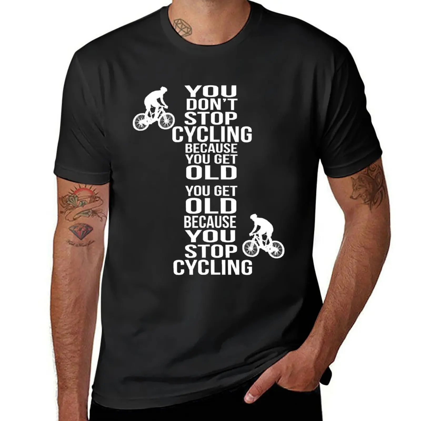 

You Get Old Because You Stop Cycling- Cycling T-Shirt shirts graphic tees plus sizes customs plain white t shirts men