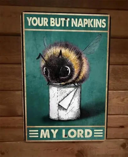 Your Butt Napkins Bumble Bee My Lord 8x12 Metal Wall Sign Animal Poster