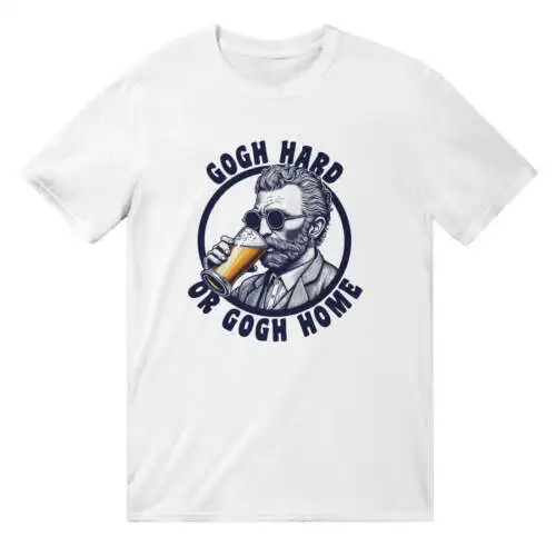 Gogh Hard Or Gogh Home T-Shirt