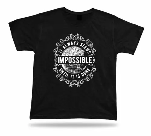 Tshirt Tee Shirt Birthday Gift Idea It Always Seems Impossible Wisdome Advice