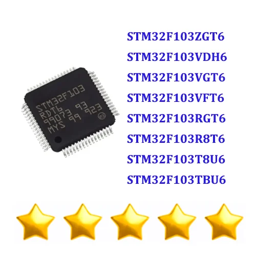 STM32F103ZGT6 STM32F103VDH6 STM32F103VGT6 STM32F103VFT6 STM32F103RGT6 STM32F103R8T6 STM32F103T8U6 STM32F103TBU6