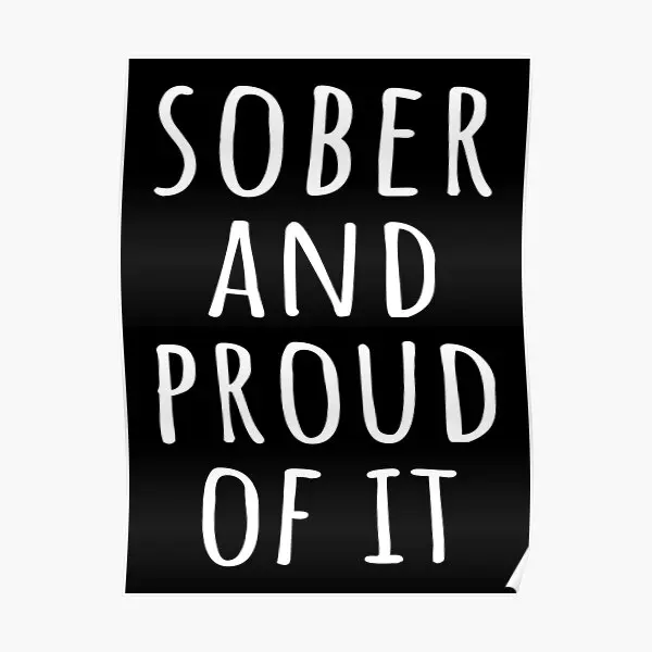 Sober And Proud Of It I  Poster Home Painting Print Modern Wall Decor Funny Decoration Mural Vintage Picture Room Art No Frame