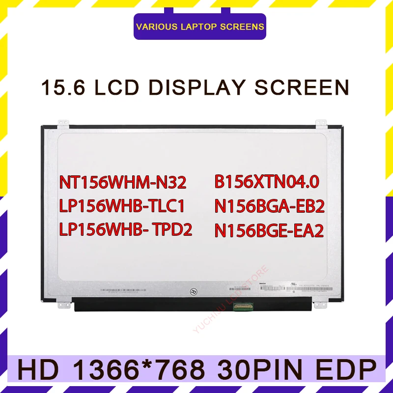 

Laptop Display 15.6 Slim HD Screen Matrix NT156WHM-N32/N12 N156BGA-EB2 N156BGE-EA2/E32 B156XTN04.0/2/5 LP156WHB-TLC1/TLC2/TPD2