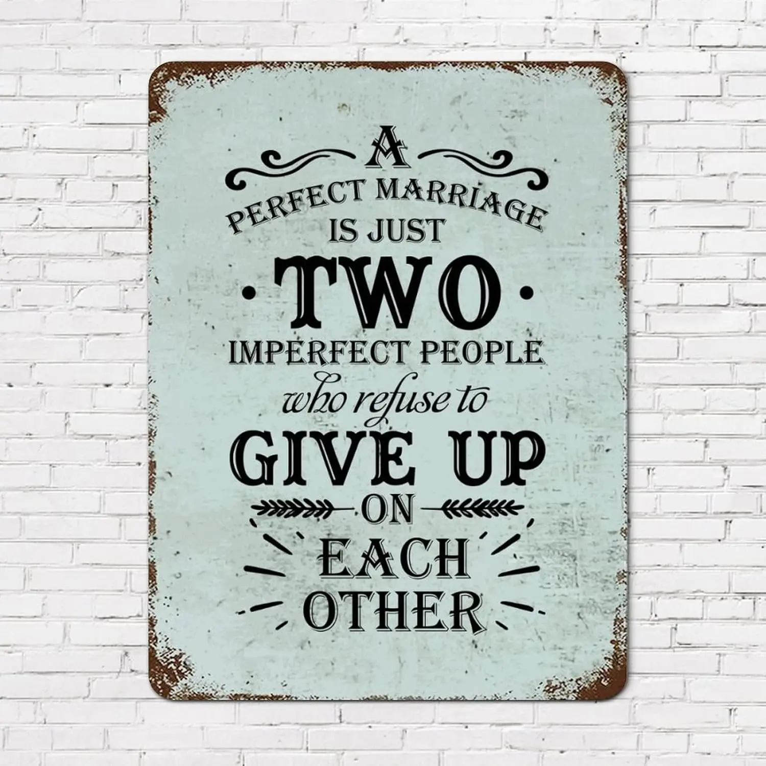 Religious Quotes Rust Vintage Tin Signs Family Quote a Perfect Marriage is Just Two Imperfect People Who Refuse to Give Up on Ea